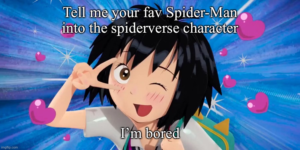 TEH SKRUNKLY | Tell me your fav Spider-Man into the spiderverse character; I’m bored | image tagged in teh skrunkly | made w/ Imgflip meme maker