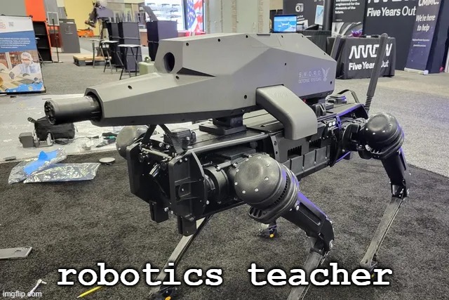 robotics teacher | made w/ Imgflip meme maker