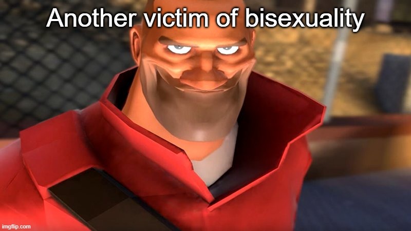 Send this to a friend who got cheated on by a bisexual or idk this is just a shitpost | Another victim of bisexuality | image tagged in tf2 soldier smiling,pride month | made w/ Imgflip meme maker
