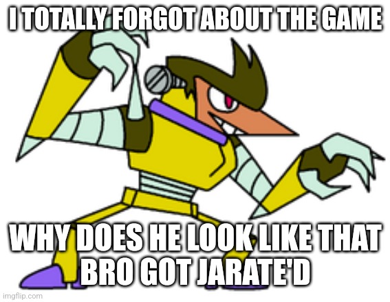 I TOTALLY FORGOT ABOUT THE GAME; WHY DOES HE LOOK LIKE THAT
BRO GOT JARATE'D | made w/ Imgflip meme maker