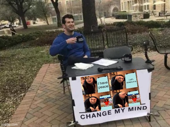Image Chain 5 | image tagged in memes,change my mind,gru's plan,oprah you get a,two buttons,drake hotline bling | made w/ Imgflip meme maker