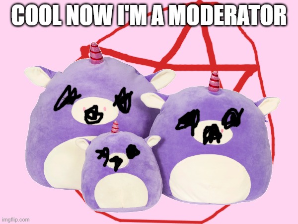 COOL NOW I'M A MODERATOR | made w/ Imgflip meme maker