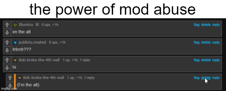 the power of mod abuse | made w/ Imgflip meme maker