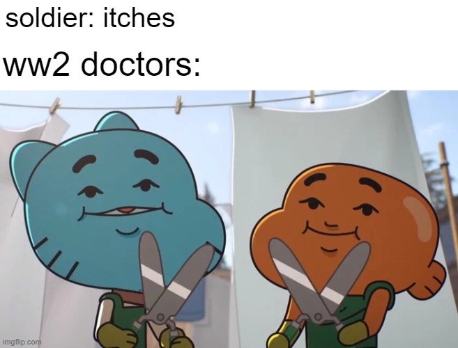 lost privileges | soldier: itches; ww2 doctors: | image tagged in lost privileges,funny | made w/ Imgflip meme maker