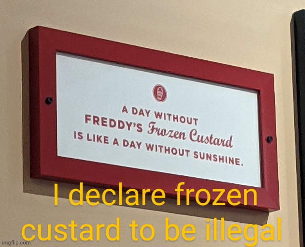 image tagged in frozen custard | made w/ Imgflip meme maker