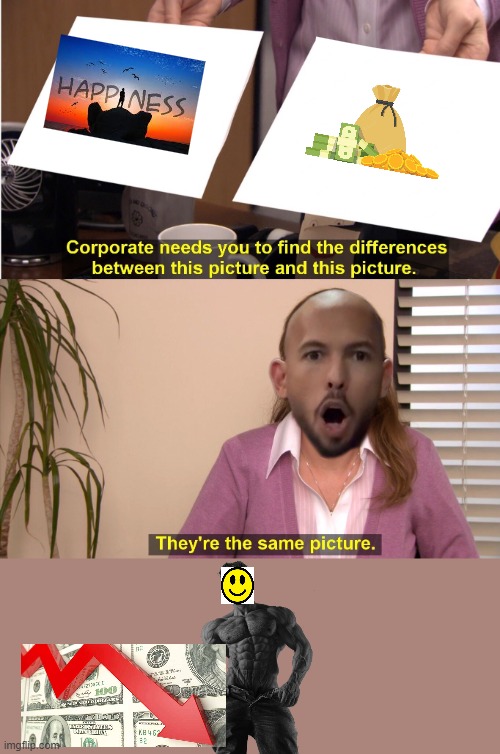 They're The Same Picture Meme | image tagged in memes,they're the same picture | made w/ Imgflip meme maker