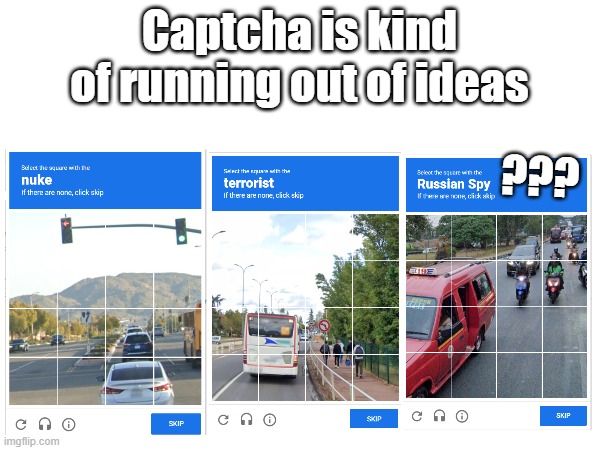 What has Captcha become? | Captcha is kind of running out of ideas; ??? | image tagged in captcha | made w/ Imgflip meme maker
