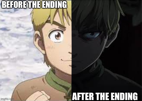 Thorfinn | BEFORE THE ENDING; AFTER THE ENDING | image tagged in thorfinn | made w/ Imgflip meme maker