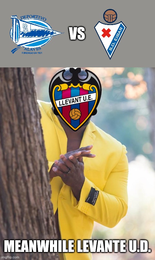 Deportivo Alaves v SD Eibar meme | VS; MEANWHILE LEVANTE U.D. | image tagged in anthony adams rubbing hands,alaves,eibar,laliga2,futbol,memes | made w/ Imgflip meme maker