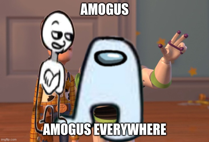 AMOGUS; AMOGUS EVERYWHERE | made w/ Imgflip meme maker