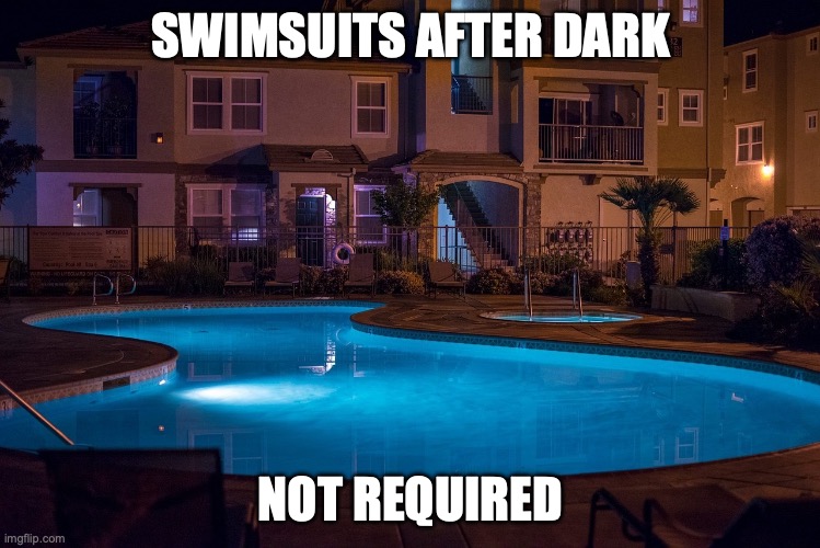 SWIMSUITS AFTER DARK; NOT REQUIRED | image tagged in funny memes | made w/ Imgflip meme maker