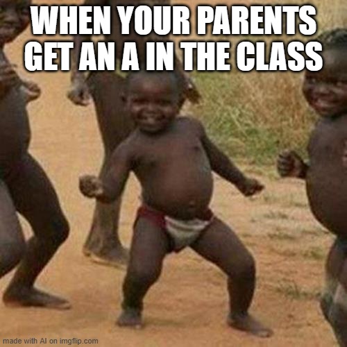 weird ai generated meme | WHEN YOUR PARENTS GET AN A IN THE CLASS | image tagged in memes,third world success kid | made w/ Imgflip meme maker