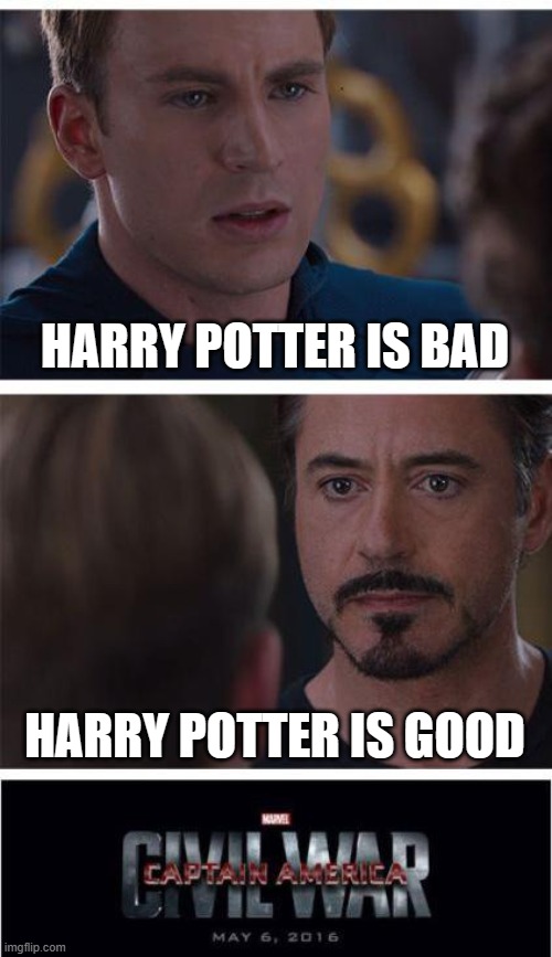 I like Harry Potter | HARRY POTTER IS BAD; HARRY POTTER IS GOOD | image tagged in memes,marvel civil war 1 | made w/ Imgflip meme maker