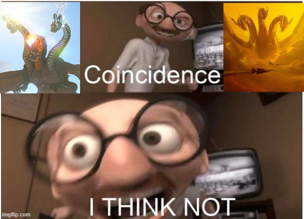 Coincidence, I THINK NOT | image tagged in coincidence i think not,the legend of zelda,godzilla,king ghidorah | made w/ Imgflip meme maker