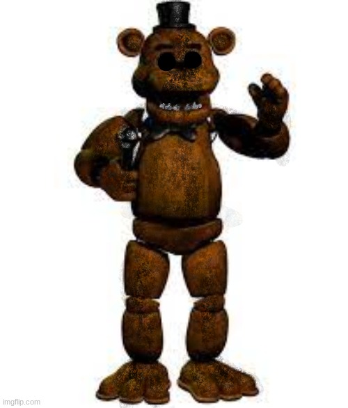 i made freddy creepy | image tagged in fnaf | made w/ Imgflip meme maker