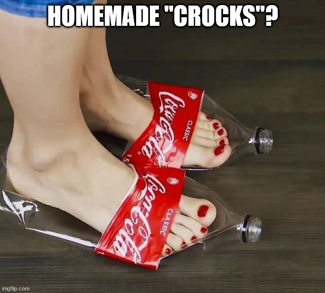 HOMEMADE "CROCKS"? | made w/ Imgflip meme maker