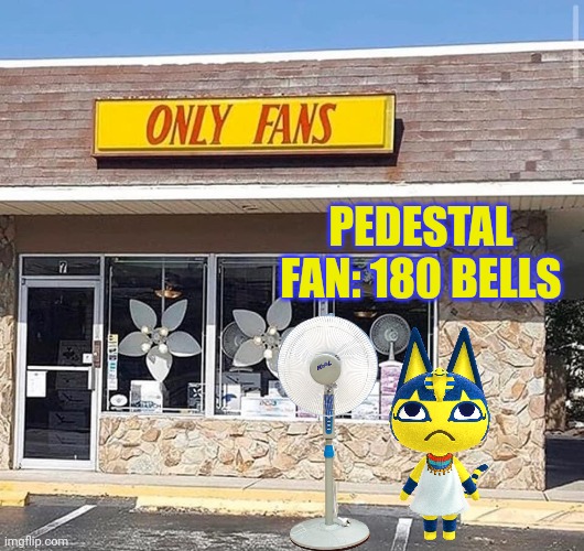 Anhka problems | PEDESTAL FAN: 180 BELLS | image tagged in only fans store,anhka,animal crossing,only fans,stop it get some help | made w/ Imgflip meme maker