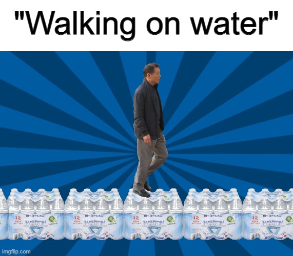 No way, someone walking on water in 2023 :O | "Walking on water" | image tagged in meme background | made w/ Imgflip meme maker