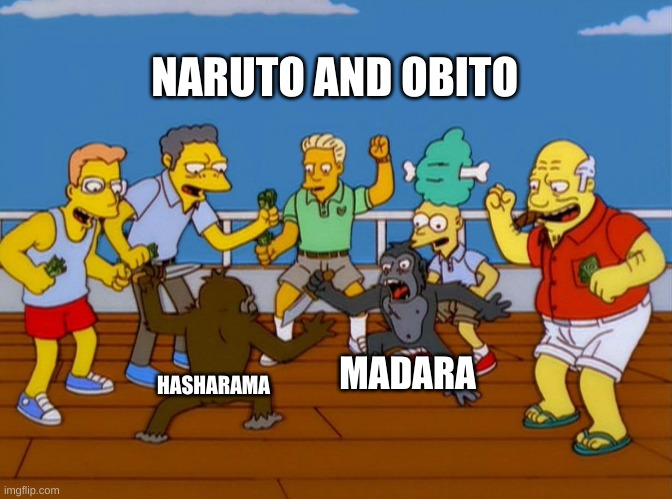 Simpsons Monkey Fight | NARUTO AND OBITO; MADARA; HASHARAMA | image tagged in simpsons monkey fight | made w/ Imgflip meme maker