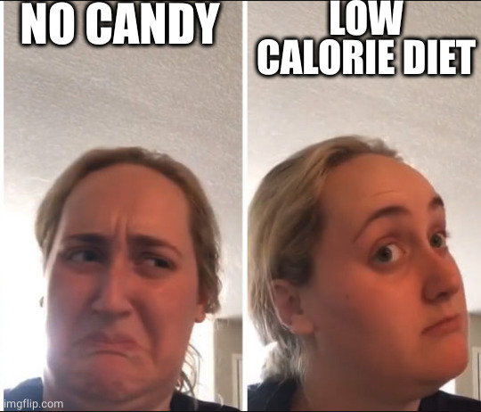 Kombucha Girl | NO CANDY LOW CALORIE DIET | image tagged in kombucha girl | made w/ Imgflip meme maker