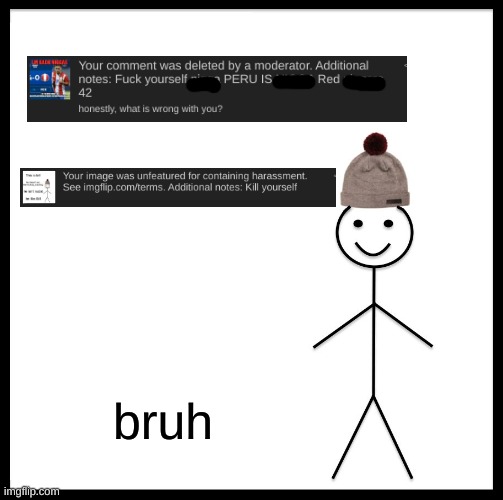 bro told me to kill myself lmao | bruh | image tagged in memes,be like bill | made w/ Imgflip meme maker