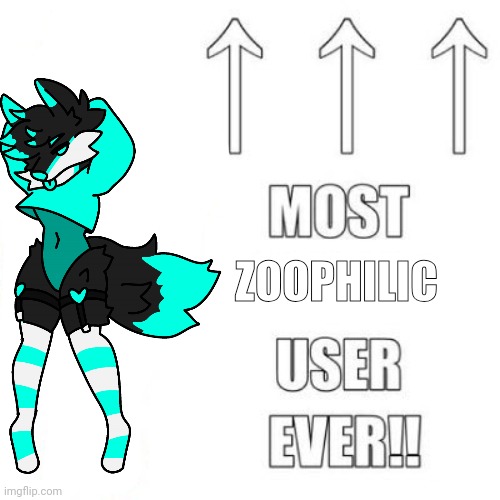 ZOOPHILIC | image tagged in most zoophilic user ever | made w/ Imgflip meme maker