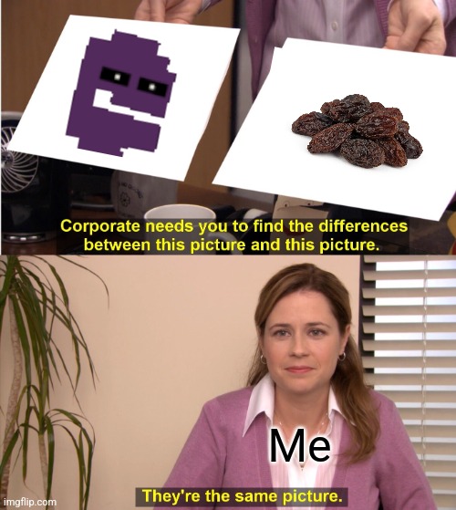 He Is Tho | Me | image tagged in memes,they're the same picture | made w/ Imgflip meme maker