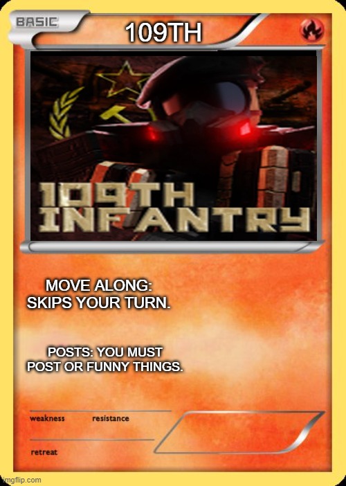 109th | 109TH; MOVE ALONG: SKIPS YOUR TURN. POSTS: YOU MUST POST OR FUNNY THINGS. | image tagged in blank pokemon card,roblox meme | made w/ Imgflip meme maker