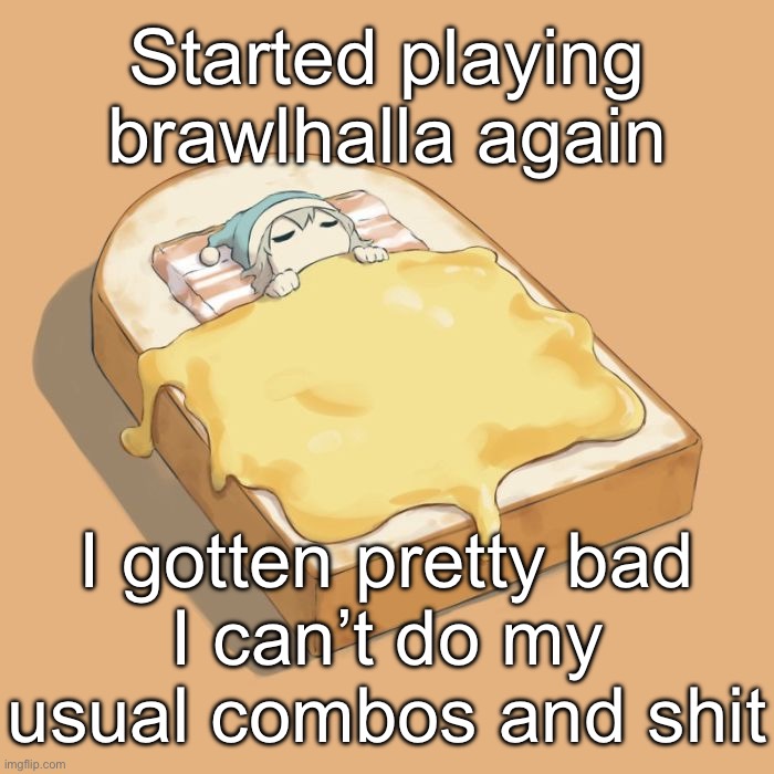 Avogado6 depression | Started playing brawlhalla again; I gotten pretty bad
I can’t do my usual combos and shit | image tagged in avogado6 depression | made w/ Imgflip meme maker