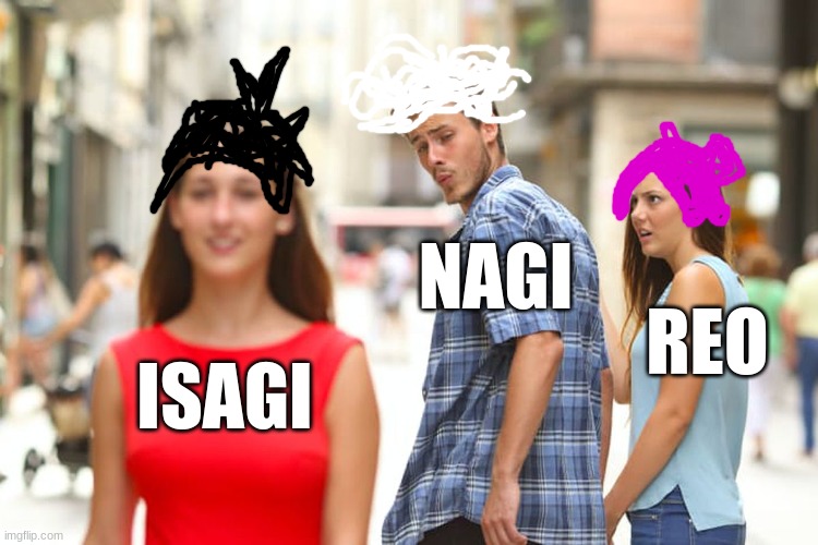 Distracted Boyfriend | NAGI; REO; ISAGI | image tagged in memes,distracted boyfriend,manga,anime | made w/ Imgflip meme maker