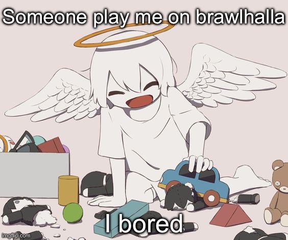 avogado6 | Someone play me on brawlhalla; I bored | image tagged in avogado6 | made w/ Imgflip meme maker