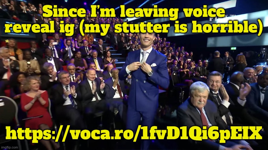 bye | Since I’m leaving voice reveal ig (my stutter is horrible); https://voca.ro/1fvD1Qi6pEIX | image tagged in christian ronald | made w/ Imgflip meme maker