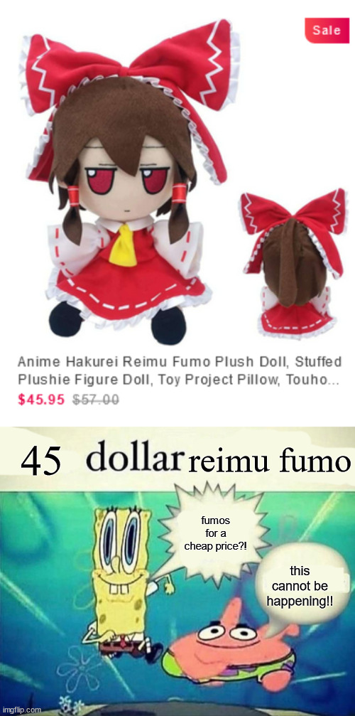 45; reimu fumo; fumos for a cheap price?! this cannot be happening!! | image tagged in 5 dollar foot long | made w/ Imgflip meme maker