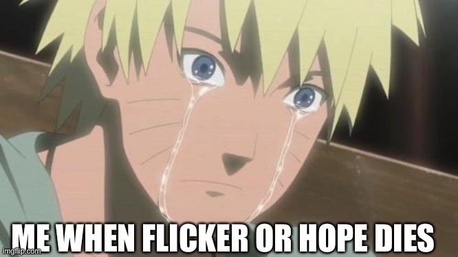 Y’all better know where this is going | ME WHEN FLICKER OR HOPE DIES | image tagged in finishing anime,bfb,fireafy | made w/ Imgflip meme maker