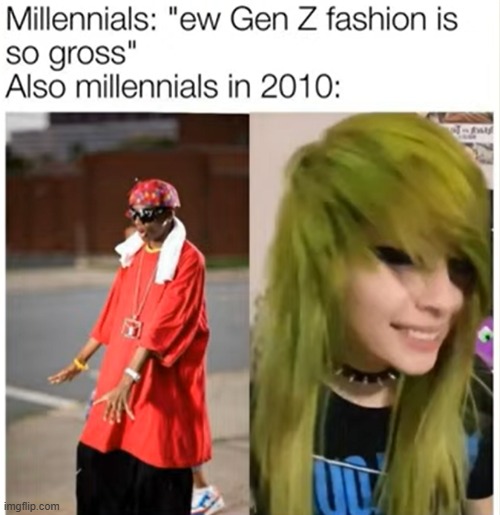 image tagged in gen z,millennials,fashion,2010 | made w/ Imgflip meme maker
