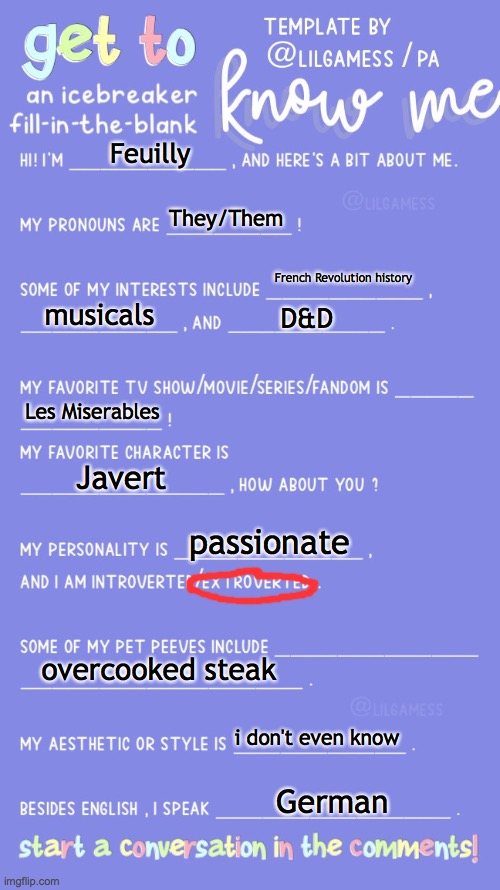 let's try this lil thingy here | Feuilly; They/Them; French Revolution history; musicals; D&D; Les Miserables; Javert; passionate; overcooked steak; i don't even know; German | image tagged in get to know fill in the blank | made w/ Imgflip meme maker