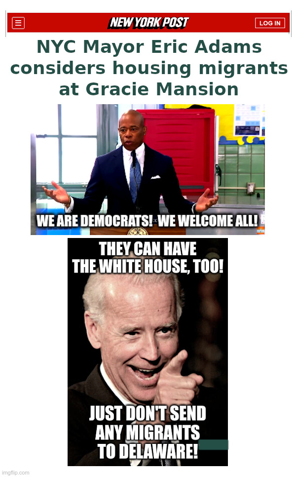 NYC Mayor Eric Adams Considers Housing Migrants at Gracie Mansion | image tagged in eric adams,new york,migrants,joe biden,white house,delaware | made w/ Imgflip meme maker