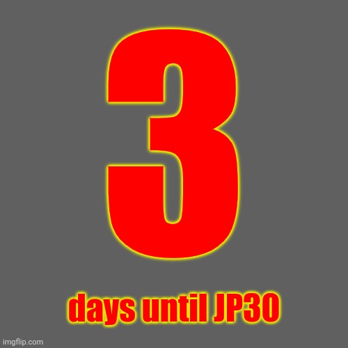 3 days | 3; days until JP30 | image tagged in jp30,jurassic park | made w/ Imgflip meme maker