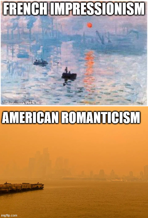 FRENCH IMPRESSIONISM; AMERICAN ROMANTICISM | image tagged in monet,french impressionism,romanticism,smog,canadian forest fire,nyc | made w/ Imgflip meme maker