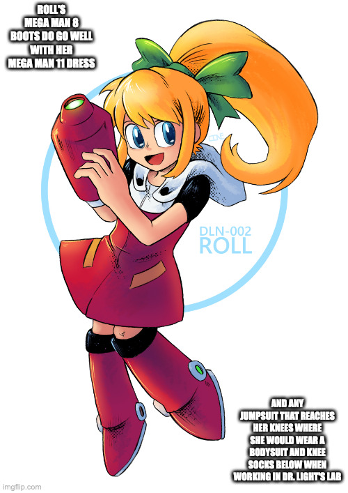 Mega Man 11 Roll With Mega Man 8 Boots | ROLL'S MEGA MAN 8 BOOTS DO GO WELL WITH HER MEGA MAN 11 DRESS; AND ANY JUMPSUIT THAT REACHES HER KNEES WHERE SHE WOULD WEAR A BODYSUIT AND KNEE SOCKS BELOW WHEN WORKING IN DR. LIGHT'S LAB | image tagged in megaman,roll,memes | made w/ Imgflip meme maker