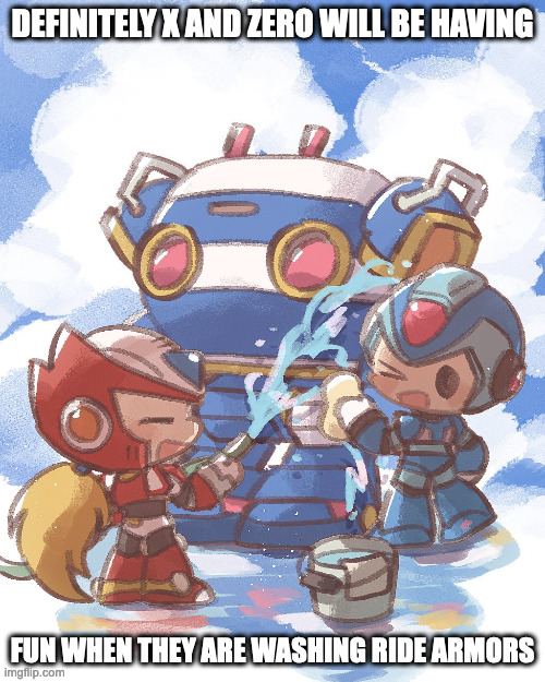 X and Zero Washing Ride Armors | DEFINITELY X AND ZERO WILL BE HAVING; FUN WHEN THEY ARE WASHING RIDE ARMORS | image tagged in x,zero,megaman,megaman x,memes | made w/ Imgflip meme maker
