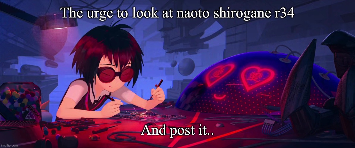 Girl really said autobots roll out | The urge to look at naoto shirogane r34; And post it.. | image tagged in girl really said autobots roll out | made w/ Imgflip meme maker