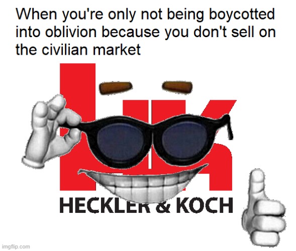 Apparently Heckler and Koch had yet another PR whoopsy. | image tagged in hk,gun,2a,second amendment | made w/ Imgflip meme maker