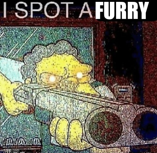 i spot a thot | FURRY | image tagged in i spot a thot | made w/ Imgflip meme maker