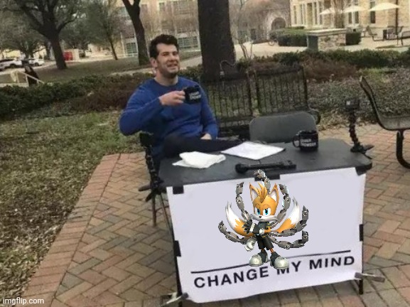 I forgor | image tagged in memes,change my mind | made w/ Imgflip meme maker