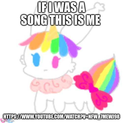 https://www.youtube.com/watch?v=nFw_7MEwJ98 | IF I WAS A SONG THIS IS ME; HTTPS://WWW.YOUTUBE.COM/WATCH?V=NFW_7MEWJ98 | image tagged in chibi unicorn eevee | made w/ Imgflip meme maker