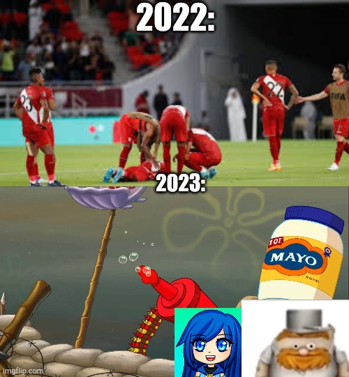 2022: 2023: | made w/ Imgflip meme maker