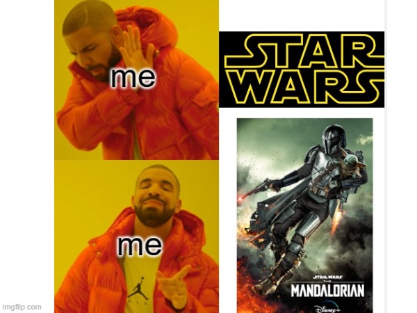 Is it wrong to like The Mandalorian but not Star Wars? | image tagged in star wars | made w/ Imgflip meme maker