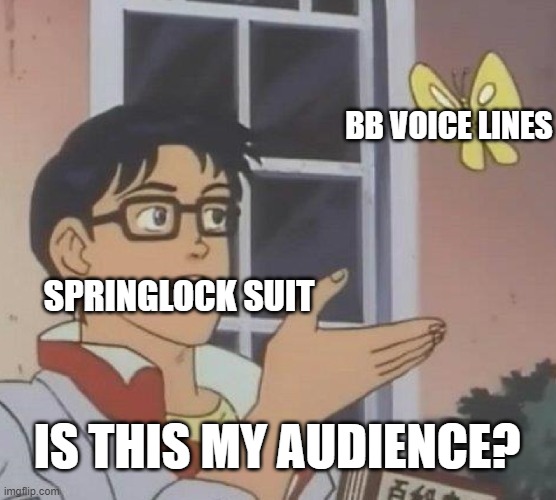 LISTEN TO THE FNAF 3 PHONE CALLS!! SPRINGTRAP IS NOT STUPID,THE SPRINGLOCK SUIT IS!!! | BB VOICE LINES; SPRINGLOCK SUIT; IS THIS MY AUDIENCE? | image tagged in memes,is this a pigeon | made w/ Imgflip meme maker