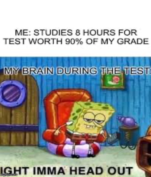 Studying | image tagged in spongebob ight imma head out,studying | made w/ Imgflip meme maker